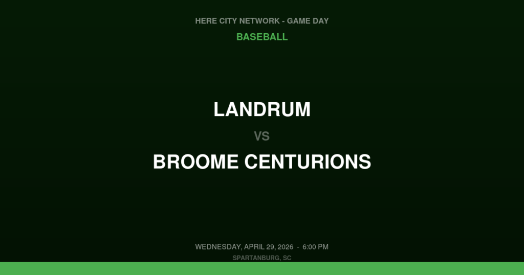 LANDRUM vs. Broome Centurions — Baseball Game Day — Spartanburg, SC — Apr 29, 2026 — final pending