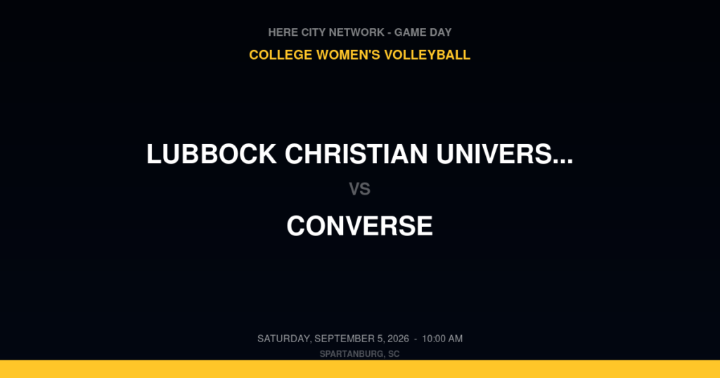 Lubbock Christian University (Texas) vs. Converse — College Women's Volleyball Game Day — Spartanburg, SC — Sep 5, 2026 — final pending