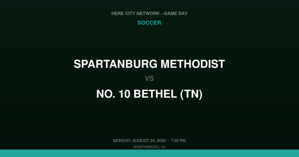 Spartanburg Methodist vs. No. 10 Bethel (TN) — Soccer Game Day — Spartanburg, SC — Aug 24, 2026